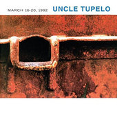 Uncle Tupelo - March 16-20, 1992 (Edice 2015) 