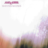 Cure - Seventeen Seconds (Remastered 2005) 
