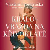 Vlastimil Vondruška - Královražda na Křivoklátě - Hříšní lidé Království českého (CD-MP3, 2022)