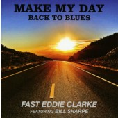 Fast Eddie Clarke featuring Bill Sharpe - Make My Day - Back To The Blues (2014)