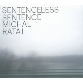 Michal Rataj - Sentenceless Sentence (Digipack, 2018) 