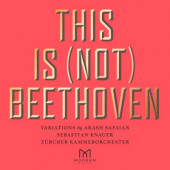 Arash Safaian, Sebastian Knaufer, Zürcher Kammerorchester - This Is (Not) Beethoven (2020)