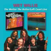 Wet Willie - Wetter The Better / Left Coast Live (Edice 2013)