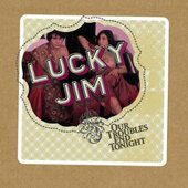 Lucky Jim - Our Troubles End Tonight (2004) 