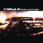 Cable - From Here You Can See Youself 