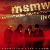 MSMW (Medeski / Scofield / Martin & Wood) - Live: In Case The World Changes Its Mind (2011) /2CD