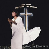 Aretha Franklin - One Lord, One Faith, One Baptism (Edice 2016) 
