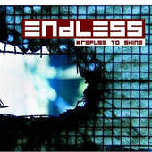 Endless - Refuse To Shine (2008)
