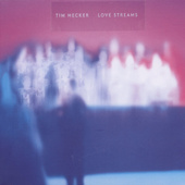Tim Hecker - Love Streams (2016) - Vinyl 