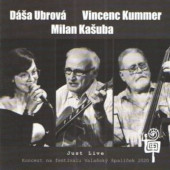 Dáša Ubrová, Milan Kašuba, Vincenc Kummer - Just Live (2021)