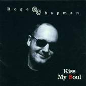 Roger Chapman - Kiss My Soul (1996)
