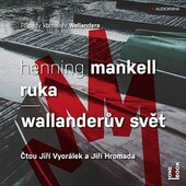 Hennig Mankell - Ruka / Wallanderův svět (2022) - MP3 Audiokniha