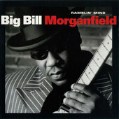 Big Bill Morganfield - Ramblin' Mind (2001) 