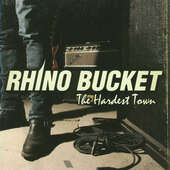 Rhino Bucket - Hardest Town 