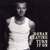 Ronan Keating - Turn It on 