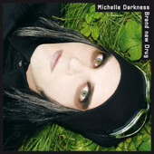 Michelle Darkness - Brand New Drug (Limited Edition, 2007)