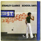 Stanley Clarke - School Days (Remaster 2011)