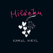 Karel Kryl - Miláčku (2007)