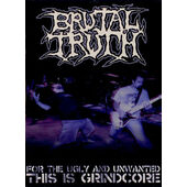Brutal Truth - For The Ugly And Unwanted: This Is Grindcore (DVD, 2009)