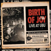 Birth Of Joy - Live At Ubu (2015) - Vinyl 