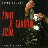 Pavel Brümer / Tomáš Linka /Cadillac - Život je jízda (Reedice 2007)