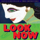 Elvis Costello & The Imposters - Look Now (Deluxe Edition, 2018) 