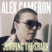 Alex Cameron - Jumping The Shark (Edice 2016) 