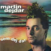 Martin Dejdar - Sem Dej Dar (1995) 