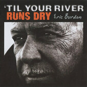Eric Burdon - 'Til Your River Runs Dry (2013) 