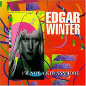 Edgar Winter - I'm Not A Kid Anymore (Edice 1997)