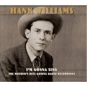 Hank Williams - I’m Gonna Sing: The Mother’s Best Gospel Radio Recordings (2022) - Vinyl