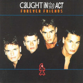 Caught In The Act - Forever Friends (1996) 
