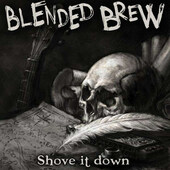 Blended Brew - Shove It Down (2020) - Vinyl