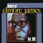 Elmore James - History of Elmore James, Vol. 1 