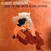 Robert Johnson - King Of The Delta Blues Singers Vol. 1 / Vinyl 