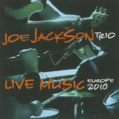 Joe Jackson Trio - Live Music: Europe 2010 (2011) 