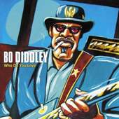 Bo Diddley - Who Do You Love (2012)