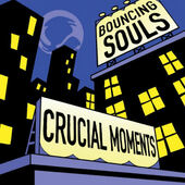 Bouncing Souls - Crucial Moments (EP, 2019)