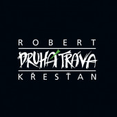 Robert Křesťan & Druhá Tráva - Robert Křesťan & Druhá Tráva (Reedice 2009) 