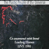Plastic People Of The Universe - Co znamená vésti koně - Live 1981 (Edice 2022)