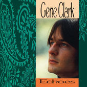Gene Clark - Echoes (Edice 2015) 