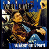 Wabi Daněk - Valašský Drtivý Styl (1999) 