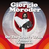 Giorgio Moroder - On The Groove Train Vol. 1 1975 - 1993 