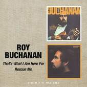 Roy Buchanan - That's What I Am Here For / Rescue Me (Remaster 2010)
