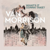 Van Morrison - What's It Gonna Take? (2022) - Limited Indie Vinyl