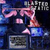 Blasted To Static - Blasted To Static (2016) 
