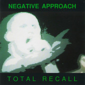 Negative Approach - Total Recall (Edice 1992) 