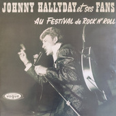 Johnny Hallyday - Johnny Hallyday Et Ses "Fans" Au Festival De Rock'N Roll (Edice 2017) - Vinyl