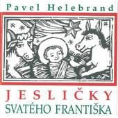 Pavel Helebrand - Jesličky Svatého Františka (1997) 