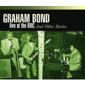 Graham Bond - Live at the BBC & Other Stories 